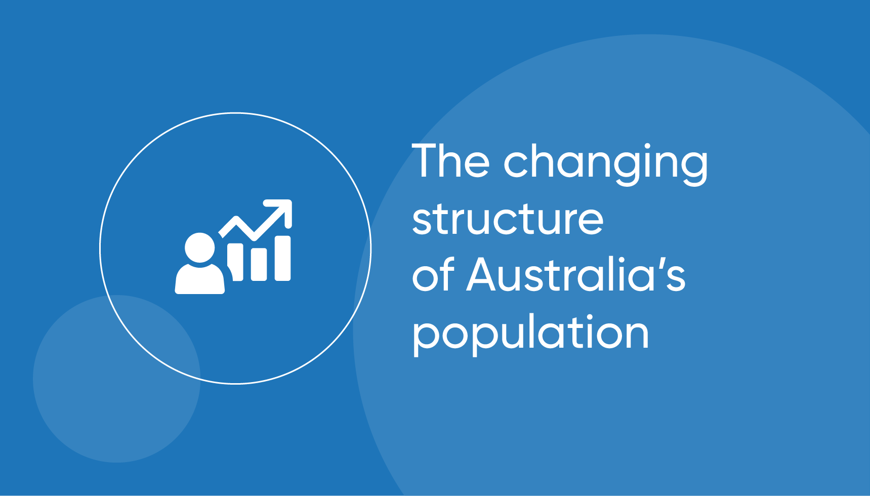 The changing structure of Australia's population